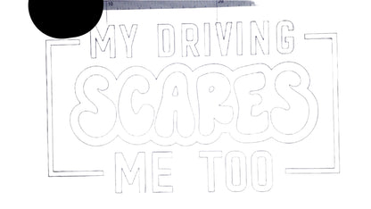 Car Stickers Inc - My Driving Scares Me Too