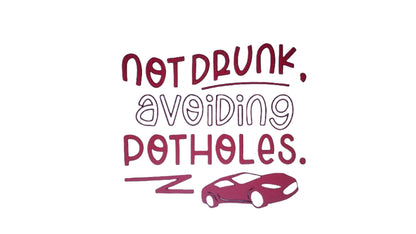 Car Stickers Near Me - Not Drunk Avoiding Potholes