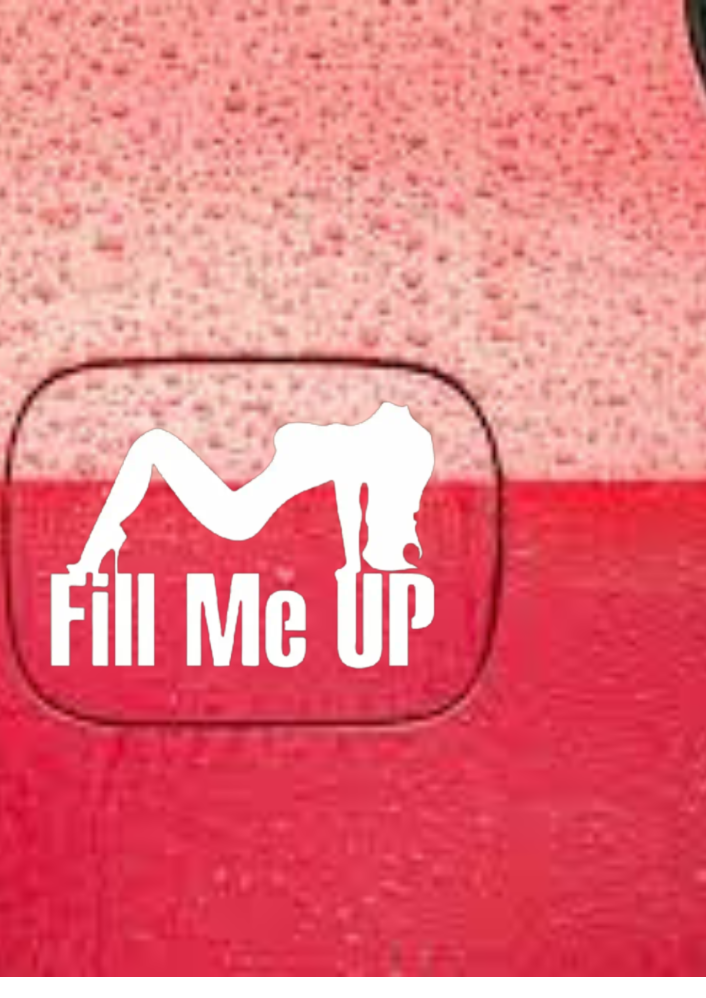 Car Sticker - Fill Me Up Decal