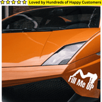 Car Sticker - Fill Me Up Decal - TeMaRo™