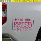 Car Stickers Inc - My Driving Scares Me Too - TeMaRo™