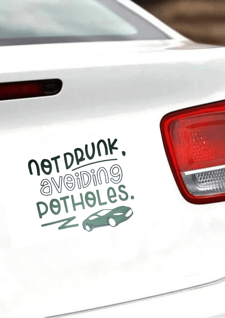 Car Stickers Near Me - Not Drunk Avoiding Potholes - TeMaRo™