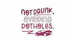Car Stickers Near Me - Not Drunk Avoiding Potholes - TeMaRo™